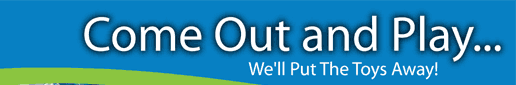 Come Out and Play… We'll Put The Toys Away!